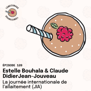 Épisode 120 - Estelle Bouhala & Claude Didierjean-Jouveay : La journée internationale de l'allaitement (JIA)